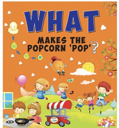 WHAT MAKES THE POPCORN 'POP'