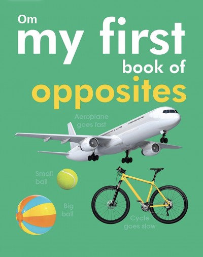 My First Book Of Opposites (Padded Board Book)