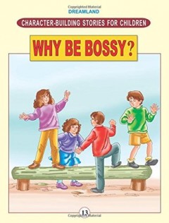 Character Building - Why Be Bossy ?