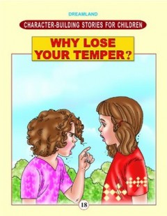 Character Building - Why Lose Your Temper ?