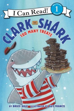 Clark The Shark: Too Many Treats - I Can Read Series