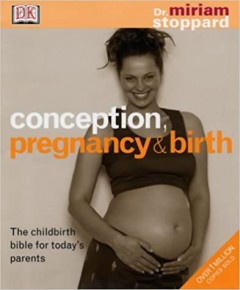 Conception, Pregnancy & Birth (The Childbirth Bible for Today's Parents)