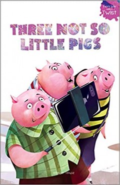 Fairy Tales With A Twist-Three Not So Little Pigs