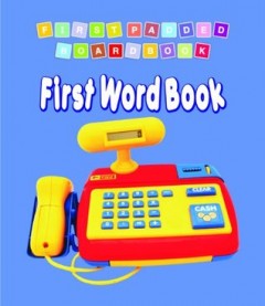 First Padded Board Book - First Word Book 