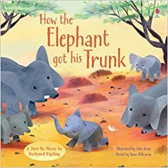 How The Elephant Got His Trunk