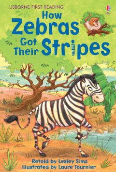 Usborne First Reading- How Zebras Got Their Stripes