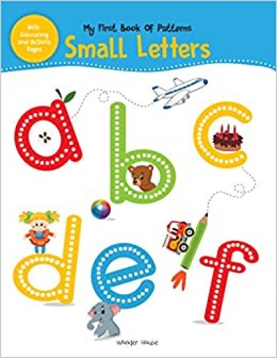 My First Book Of Patterns Small Letters: Write And Practice Patterns And Small Letters A To Z (Patte