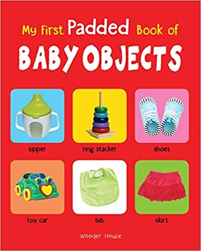 My First Padded Book Of Baby Objects : Early Learning Padded Board Books For Children