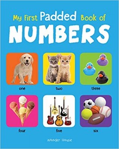 My First Padded Book Of Numbers : Early Learning Padded Board Books For Children