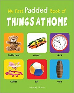 My First Padded Book Of Things At Home : Early Learning Padded Board Books For Children