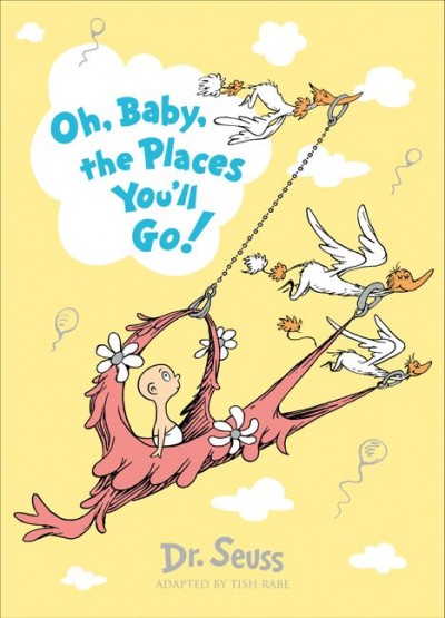 Oh, Baby, The Places You'Ll Go!