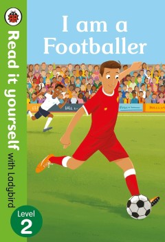 Read It Yourself: Level 2 I am a Footballer