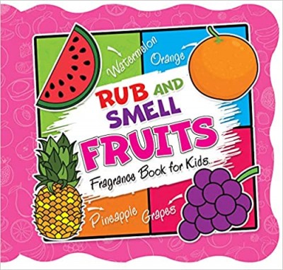 Rub and Smell - Fruits (Fragrance Book for Kids)