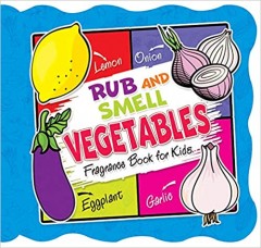 Rub and Smell - Vegetables (Fragrance Book for Kids)