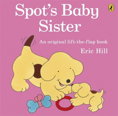 SPOT'S BABY SISTER (Lift the flap)