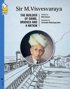 Sir M.Visvesvaraya: The Builder Of Dams bridges And A Nation