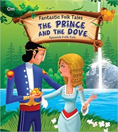 Square Book: Fantastic Folktales: The Prince And Thedove Spanish Folktale